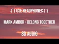 Download Lagu Mark Ambor - Belong Together | 8D Audio 🎧