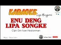 Download Lagu Karaoke Lagu Manggarai || ENU DENG LIPA SONGKE - Cipt: Ivan Nestorman || Music: Johan Jakri