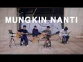 Download Lagu NOAH - MUNGKIN NANTI (Acoustic Cover)