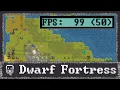 Dwarf Fortress - 8 Ways to Help your Framerate