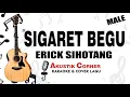 Download Lagu Sigaret Begu - Erick Sihotang - Karaoke Akustik Low Key MP3