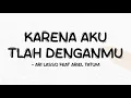 Download Lagu Ari Lasso feat Ariel Tatum - Karena Aku Tlah Denganmu - Lirik Pro