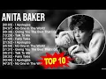 Anita Baker Greatest Hits Full Album - Top Love songs of Anita Baker - Anita Baker Best Hits