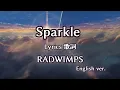 RADWIMPS - Sparkle ENGLISH ver. 【 Lyrics 】