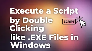 How to Execute a Script Just by Double Clicking Like Exe Files in Windows Linux GUIDE