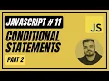 11 Conditional Statements PART 2 Javascript Course Introduction To Javascript