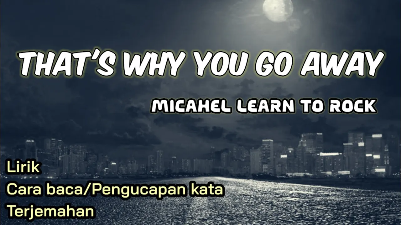 That's Why You Go Away - Michael Learn To Rock (Lirik cara baca dan Terjemahan) #easylyrics That's Why You Go Away - Michael Learn To Rock (Lirik cara baca dan Terjemahan) #easylyrics