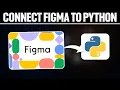 How To Connect Figma To Python Full Tutorial