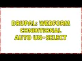 Drupal Webform Conditional auto un-select