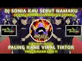 Download Lagu Dj Sonia Kau Sebut Namaku DJ REMIX PALING KANE FYP TIKTOK YANG KALIAN CARI || By Memett Sanjaya