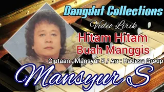 Download Mansyur S - Hitam Hitam Buah Manggis (Ciptaan : Mansyur S / Arr : Radesa Group) MP3