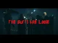 The Butts are Loose