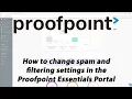 Proofpoint Essentials Tutorial Pt 4 Changing Filtering Spam Settings