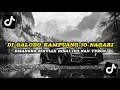 Download Lagu DJ GALODO KAMPUANG JO NAGARI DISANGKO RINTIAK RINAI JUO NAN TURUN REMIX SLOW VIRAL TIKTOK TERBARU