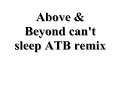Above & Beyond Can't sleep ATB remix