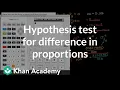 Hypothesis test for difference in proportions AP Statistics Khan Academy