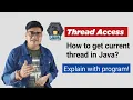 How to get current thread in java Get current thread in Java Java Thread currentThread Method