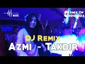 Azmi - Takdir Dj Remix Terbaru 2019