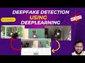 DeepFake Detection Using Deep Learning Complete Project With Source Code IEEE Based Project 2024