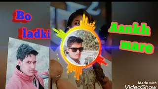 bo ladki aankh mare dj rimix song