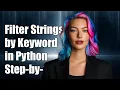 How to Filter Strings by Keyword in Python A Step-by-Step Guide