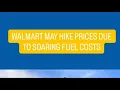 Walmart warns of price hikes due to soaring fuel costs