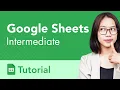 Google Sheets Intermediate Tutorial