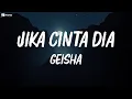 Download Lagu GEISHA - Jika Cinta Dia Lirik
