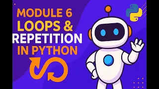 Python Made Easy Module 6 - Loops Repetition in Python