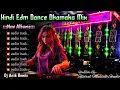 Lagu Hindi Edm Dhamaka Dj Song 💥 Edm Drop Mix Dj Song Full Bass 💥 Dj Anik Remix