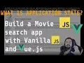 What is Application State - Build a Movie search app with Vanilla JS and Vue js