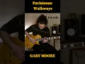 Lagu Parisienne Walkways 1st solo #garymoore #guitar #guitarriffs #music #rock #blues #cover