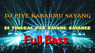 piye kabarmu sayang dj full bass ditinggal pas sayang sayange 