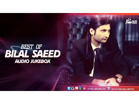 Download MP3 BEST OF BILAL SAEED JUKEBOX - FULL SONGS AUDIO