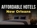 Cheap Hotels in New Orleans You Need to See 2026 Where to Stay in New Orleans 2026