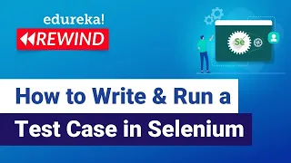 How to Write Run a Test Case in Selenium Selenium Tutorial Selenium Edureka Rewind - 4