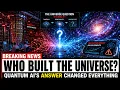 Google s Quantum AI Was Asked Who Built the Universe Then This Happened
