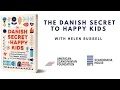 The Danish Secret to Happy Kids Book Talk with Helen Russell