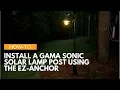How-To Install A Gama Sonic Solar Lamp Post Using The EZ-Anchor Mounting Kit