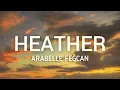Download Lagu Heather (Lyrics) - Female Version |Conan Gray | Arabelle Fegcan Cover