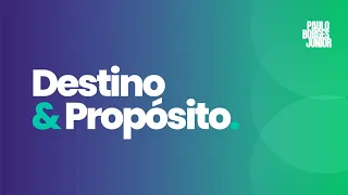 Destino e Propósito -  Pastor Paulo Borges Junior