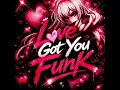 Love Got You Funk