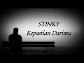 STINKY - Kepastian Darimu (Lirik)