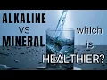 ALKALINE VS MINERAL WATER: WHICH IS HEALTHIER?