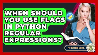 When Should You Use Flags In Python Regular Expressions - Python Code School