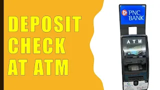 How to Deposit Check at PNC Bank ATM