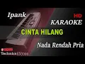 Download Lagu IPANK - CINTA HILANG ( NADA RENDAH PRIA ) || KARAOKE