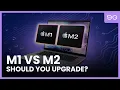 Apple M1 VS M2 Should You Upgrade Updated 2023