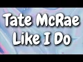 Download Lagu Tate McRae - Like I Do (Lyrics)