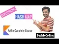 11 Collections Part 4 - HashMap in Kotlin Kotlin Complete Course